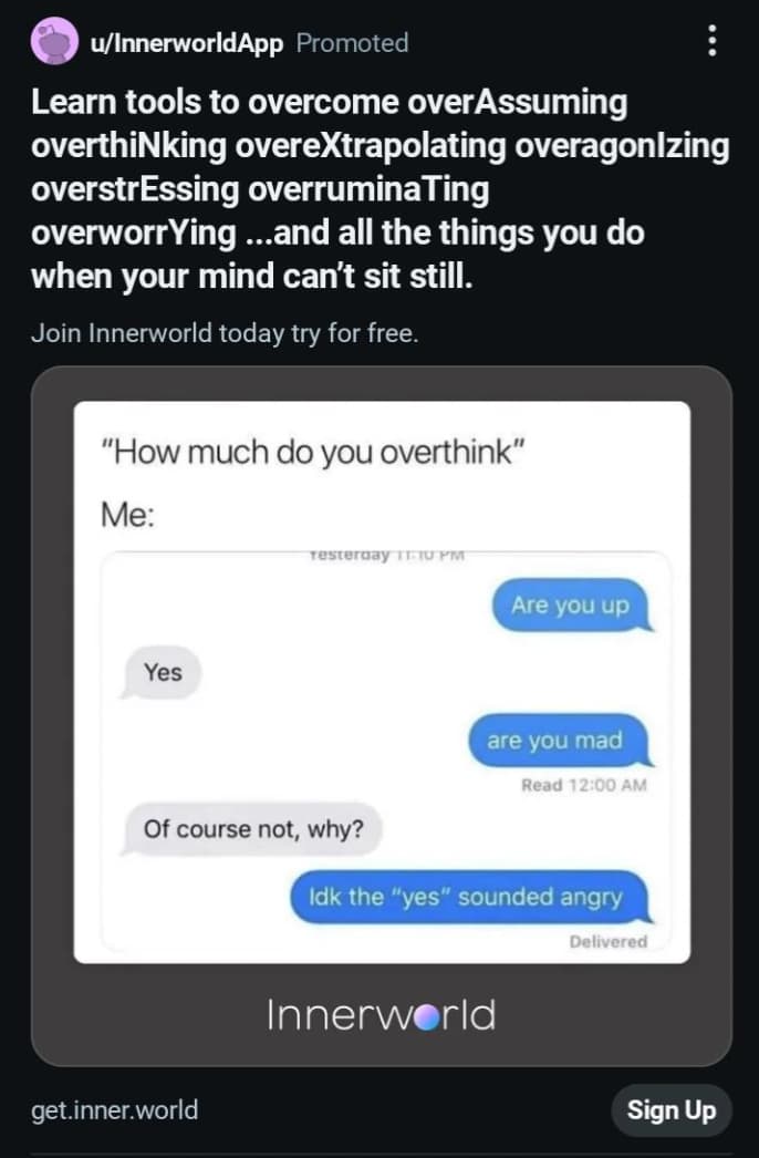 screenshot - uInnerworldApp Promoted Learn tools to overcome overAssuming overthinking overextrapolating overagonlzing overstressing overruminating overworrying...and all the things you do when your mind can't sit still. Join Innerworld today try for free